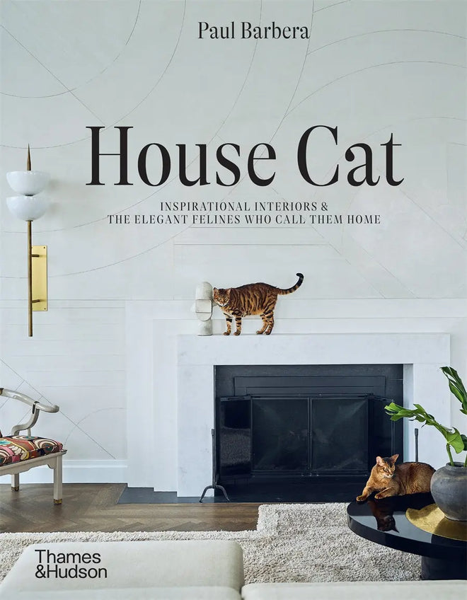  House Cat: Inspirational Interiors and the Elegant Felines Who Call Them Home